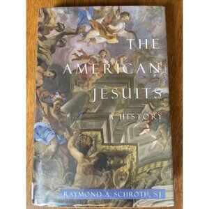 The American Jesuits : A History Hardcover Raymond A. Schroth Made in USA